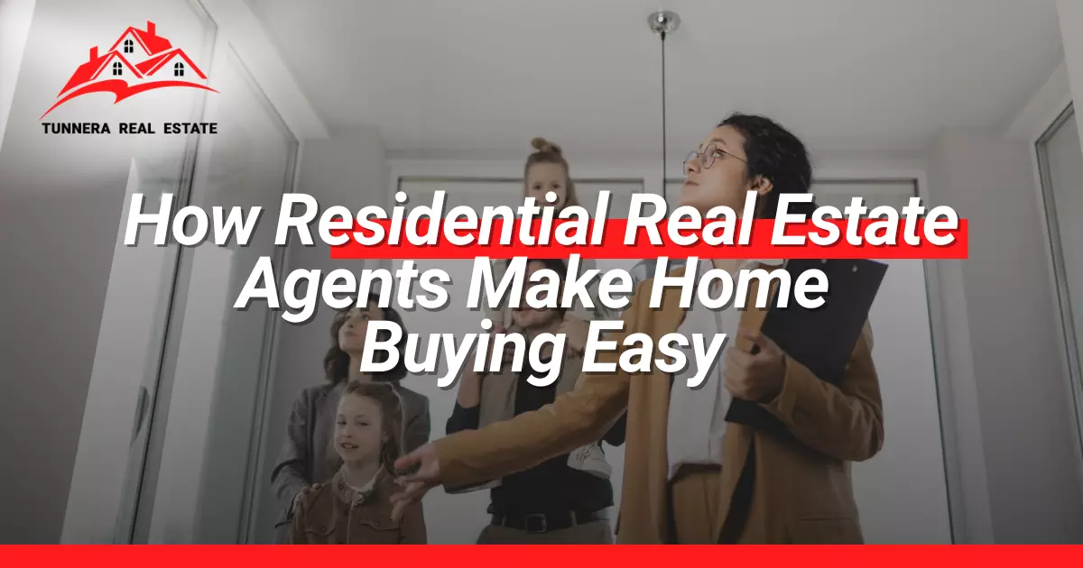 How Residential Real Estate Agents Make Home Buying Easy